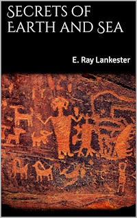 Secrets of Earth and Sea - E. Ray Lankester - E-Book