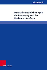 Der markenrechtliche Begriff der Benutzung nach der Markenrechtsreform - Julius Pakusch - E-Book