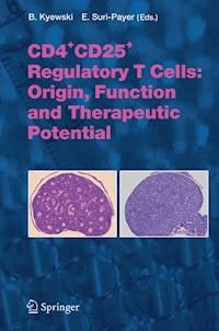 CD4+CD25+ Regulatory T Cells: Origin, Function and Therapeutic Potential -  - E-Book
