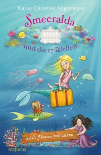 Smeeralda und die 17 Wellen: Alle Flossen voll zu tun - Karen Christine Angermayer - E-Book