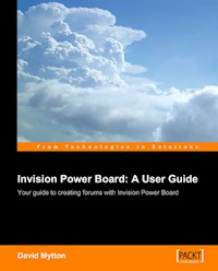 Invision Power Board : A User Guide - Mytton David - E-Book