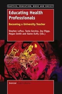 EDUCATING HEALTH PROFESSIONALS: BECOMING A UNIVERSITY TEACHER - - E-Book