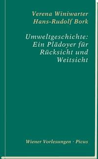 Umweltgeschichte: Ein Plädoyer für Rücksicht und Weitsicht - Hans-Rudolf Bork - E-Book