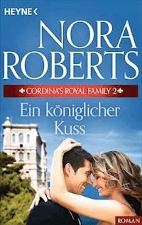 Cordina's Royal Family 2. Ein königlicher Kuss - Nora Roberts - E-Book