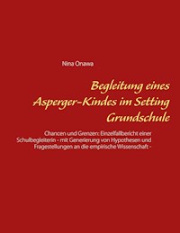 Begleitung eines Asperger-Kindes im Setting Grundschule - Nina Onawa - E-Book