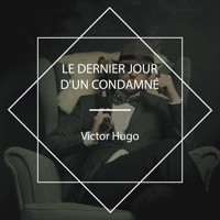 Le dernier jour d'un condamné - Victor Hugo - Hörbuch