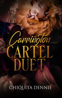 Carrington Cartel Duet - Chiquita Dennie - E-Book