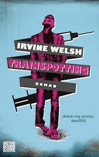 Trainspotting - Irvine Welsh - E-Book