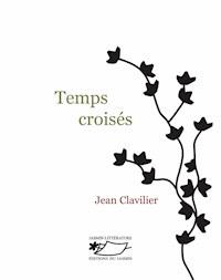 Temps croisés - Jean Clavilier - E-Book