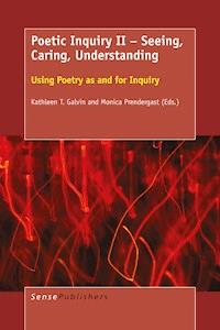 Poetic Inquiry II – Seeing, Caring, Understanding -  - E-Book