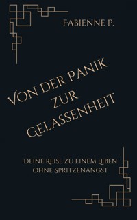 Von der Panik zur Gelassenheit - Fabienne P. - E-Book