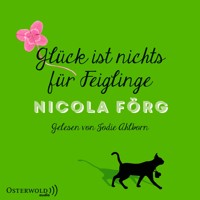 Glück ist nichts für Feiglinge - Nicola Förg - Hörbuch