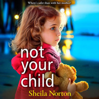 Not Your Child - Discover a BRAND NEW completely heartbreaking book club read from Sheila Norton for 2024 (Unabridged) - Sheila Norton - Hörbuch