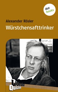 Würstchensafttrinker - Literatur-Quickie - Alexander Rösler - E-Book