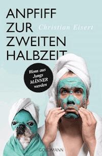 Anpfiff zur zweiten Halbzeit - Christian Eisert - E-Book