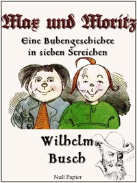 Max und Moritz - Wilhelm Busch - E-Book