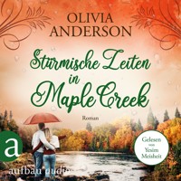 Stürmische Zeiten in Maple Creek - Die Liebe wohnt in Maple Creek, Band 3 (Ungekürzt) - Olivia Anderson - Hörbuch