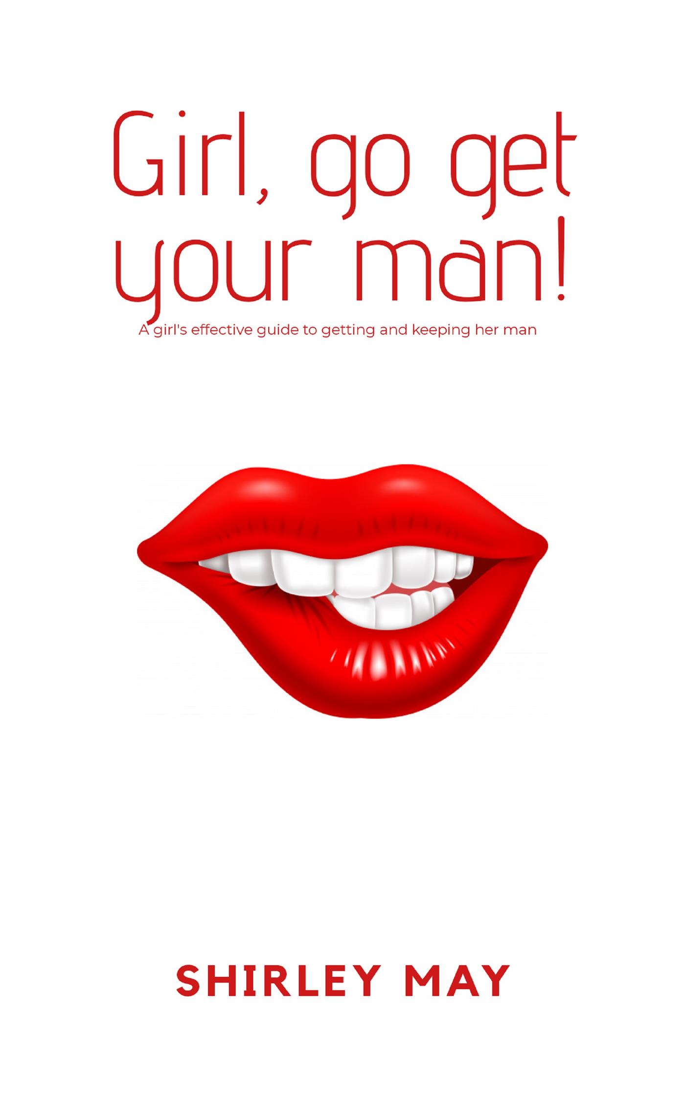 Girl, go get your man - Shirley May - E-Book