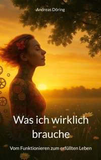 Was ich wirklich brauche - Andreas Döring - E-Book