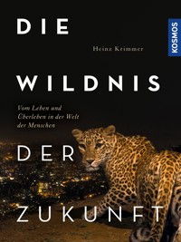 Die Wildnis der Zukunft - Heinz Krimmer - E-Book