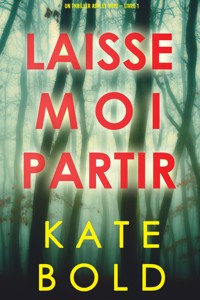 Laisse-moi Partir (Un thriller Ashley Hope – Livre 1) - Kate Bold - kostenlos E-Book