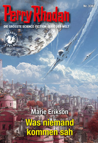 Perry Rhodan 3363: Was niemand kommen sah - Marie Erikson - E-Book