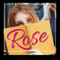Rose (Ungekürzt) - Thomas Tippner - Hörbuch