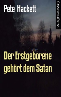 Der Erstgeborene gehört dem Satan - Pete Hackett - kostenlos E-Book