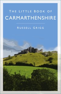 The Little Book of Carmarthenshire - Dr Russell Grigg - E-Book