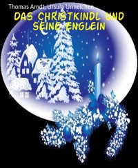 Das Christkindl und seine Englein - Thomas Arndt - E-Book