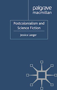 Postcolonialism and Science Fiction - J. Langer - E-Book