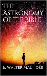 The Astronomy of the Bible - E. Walter Maunder - E-Book