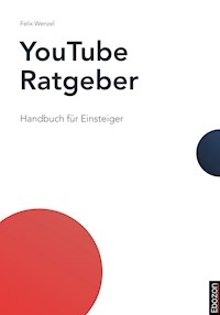 YouTube Ratgeber - Felix Wenzel - E-Book