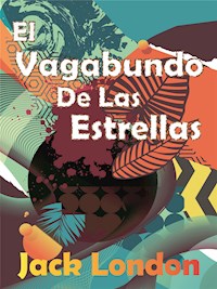 El Vagabundo De Las Estrellas - Jack  London - E-Book