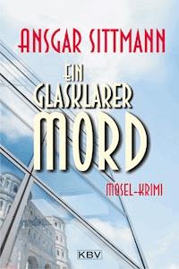 Ein glasklarer Mord - Ansgar Sittmann - E-Book