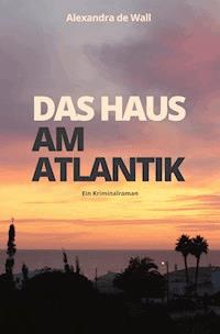 Das Haus am Atlantik - Alexandra de Wall - E-Book