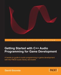 Getting Started with C++ Audio Programming for Game Development - David da L Gouveia - E-Book