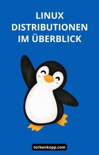 Linux-Distributionen im Überblick - Torben Kopp - E-Book