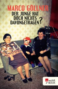 Der Junge hat doch nichts davongetragen? - Marco Göllner - E-Book