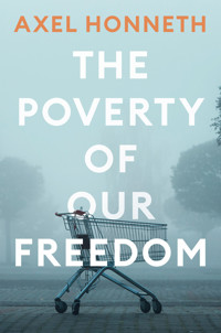 The Poverty of Our Freedom - Axel Honneth - E-Book