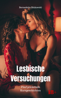 Lesbische Versuchungen - Bernadette Binkowski - E-Book