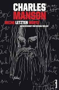 Charles Manson - Meine letzten Worte - Michal Welles - E-Book