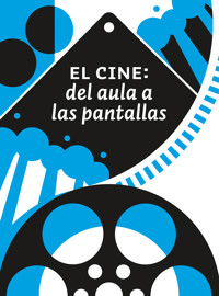 El cine: del aula a las pantallas - Raúl Padilla López - E-Book