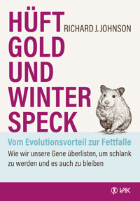 Hüftgold und Winterspeck - vom Evolutionsvorteil zur Fettfalle - Richard Johnson - E-Book