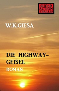 ​Die Highway-Geisel - W. K. Giesa - E-Book
