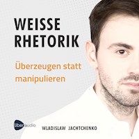 Weiße Rhetorik - Jachtchenko Wladislaw - Hörbuch