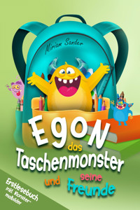 Egon das Taschenmonster und seine Freunde! Erstlesebuch für Kinder ab 6 Jahre - Miriam Sander - E-Book