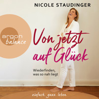 Von jetzt auf Glück - Wiederfinden, was so nah liegt (Ungekürzte Autorinnenlesung) - Nicole Staudinger - Hörbuch