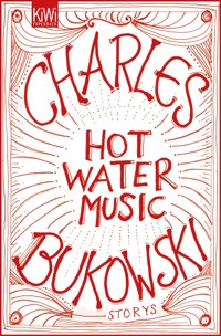 Hot Water Music - Charles Bukowski - E-Book