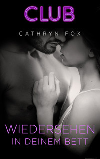 Wiedersehen in deinem Bett - Cathryn Fox - E-Book